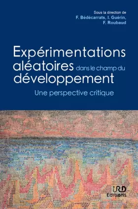 Couverture du produit · Expérimentations aléatoires dans le champ du développement: Une perspective critique