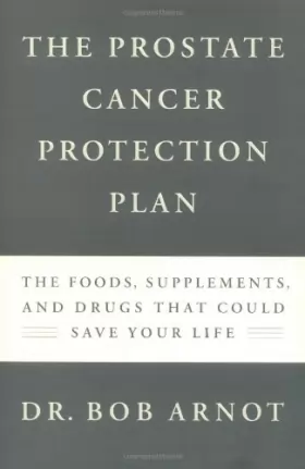 Couverture du produit · The Prostate Cancer Protection Plan: The Powerful Foods, Supplements, and Drugs That Could Save Your Life
