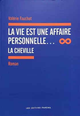 Couverture du produit · La Vie est une Affaire personnelle... La Cheville