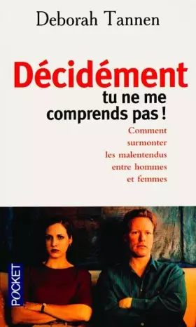 Couverture du produit · Décidément, tu ne me comprends pas ! Comment surmonter les malentendus entre hommes et femmes