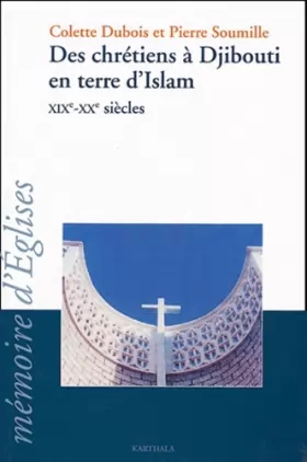 Couverture du produit · Des chrétiens à Djibouti en terre d'Islam XIXe-XXe siècles