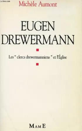 Couverture du produit · Eugen Drewermann - Les clercs drewermanniens et l'Eglise
