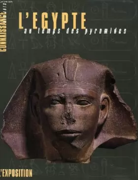 Couverture du produit · L'EGYPTE AU TEMPS DES PYRAMIDES, L'EXPOSITION