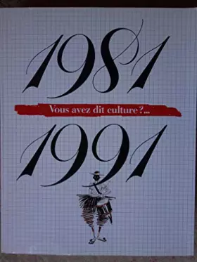 Couverture du produit · Chronique d'une decennie culturelle 1981 1991 : vous avez dit culture ?
