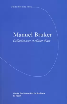 Couverture du produit · Manuel Bruker, collectionneur et éditeur d'art