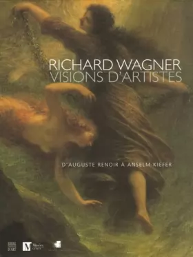 Couverture du produit · Richard Wagner, visions d'artistes: D'Auguste Renoir à Anselm Kiefer