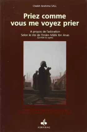 Couverture du produit · Priez comme vous me voyer prier, A propos de l'adoration en Islam
