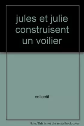 Couverture du produit · jules et julie construisent un voilier