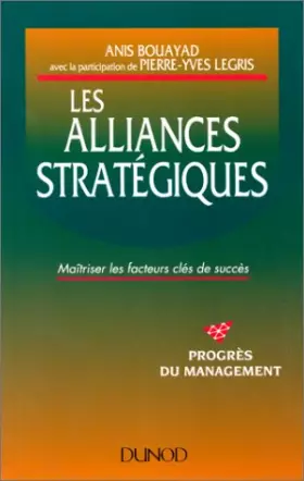 Couverture du produit · LES ALLIANCES STRATEGIQUES. Maîtriser les facteurs clés de succès