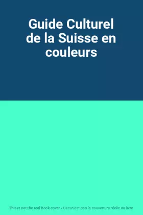 Couverture du produit · Guide Culturel de la Suisse en couleurs
