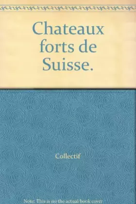 Couverture du produit · Chateaux forts de Suisse.
