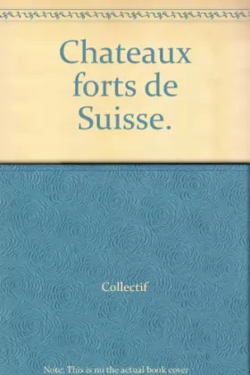 Couverture du produit · Chateaux forts de Suisse.