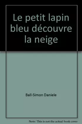 Couverture du produit · Le petit lapin bleu découvre la neige