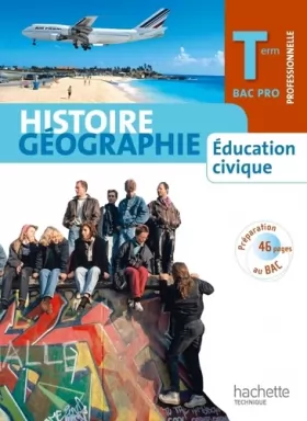 Couverture du produit · Histoire Géographie Education civique Terminale Bac Pro - Livre élève Grand format - Ed.2011