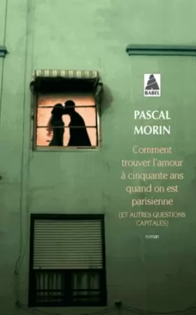 Couverture du produit · Comment trouver l'amour à cinquante ans quand on est parisienne : (Et autres questions capitales)