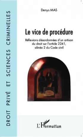 Couverture du produit · Le vice de procédure: Réflexions désordonnées d'un artisan du droit de l'article 2241, alinéa 2 du Code civil