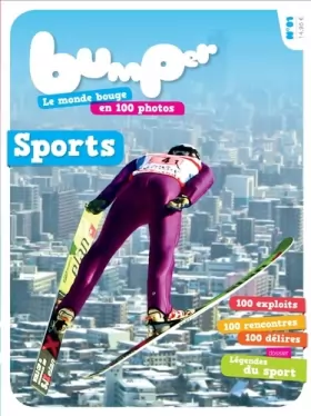 Couverture du produit · Bumper, Le monde bouge en 100 photos., N° 01 : Sports