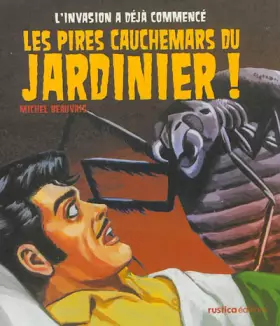 Couverture du produit · Les pires cauchemars du jardinier !: L'invasion a déjà commencé