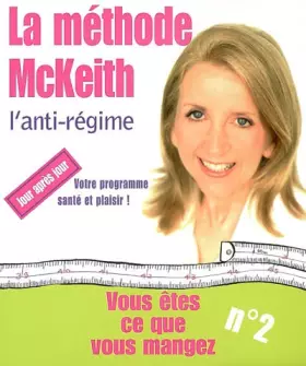 Couverture du produit · Vous êtes ce que vous mangez, n° 2 : La méthode McKeith, l'anti-régime !