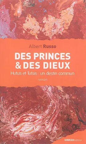 Couverture du produit · Des Princes et des Dieux : Hutus et Tutsis : un destin commun