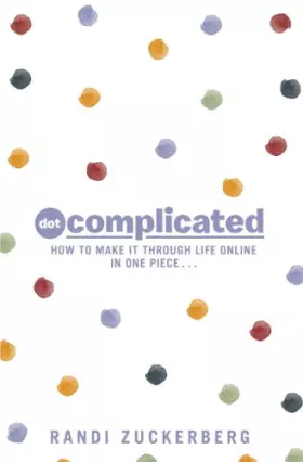 Couverture du produit · Dot Complicated - How to Make it Through Life Online in One Piece