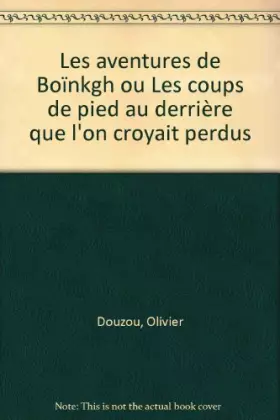 Couverture du produit · Les aventures de Boïnkgh ou Les coups de pied au derrière que l'on croyait perdus