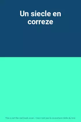 Couverture du produit · Un siecle en correze