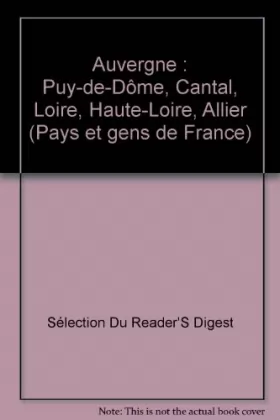 Couverture du produit · Auvergne : Puy-de-Dôme, Cantal, Loire, Haute-Loire, Allier (Pays et gens de France)