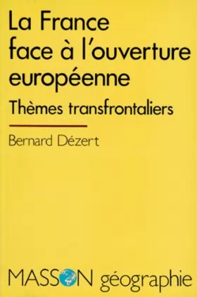 Couverture du produit · LA FRANCE FACE A L'OUVERTURE EUROPEENNE. Thèmes transfrontaliers