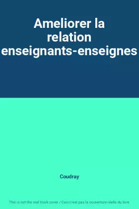 Couverture du produit · Ameliorer la relation enseignants-enseignes