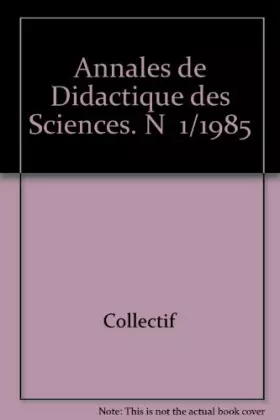 Couverture du produit · Annales de Didactique des Sciences. N 1/1985