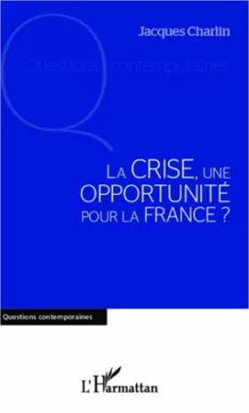 Couverture du produit · La crise, une opportunité pour la France ?