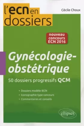 Couverture du produit · Gynécologie Obstétrique 50 Dossiers Progressifs QCM Nouveau Concours ECN 2016