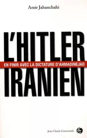 Couverture du produit · L'Hitler iranien : En finir avec la dictature d'Ahmadinejad