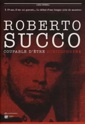 Couverture du produit · Roberto Succo : Coupable d'être schizophrène