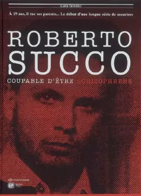 Couverture du produit · Roberto Succo : Coupable d'être schizophrène