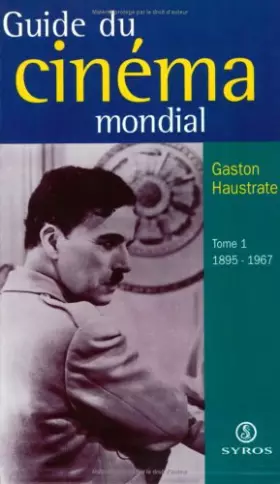 Couverture du produit · LE GUIDE DU CINEMA MONDIAL. Tome 1, 1895-1967