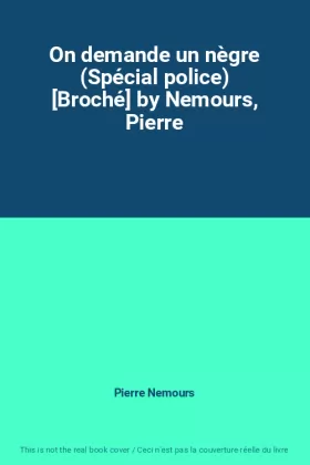 Couverture du produit · On demande un nègre (Spécial police) [Broché] by Nemours, Pierre