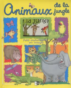 Couverture du produit · Animaux de la Jungle (Petit Dictionnaire en Images)