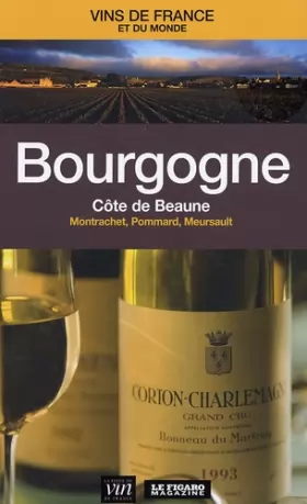 Couverture du produit · Bourgogne : Côte de Beaune : Montrachet, Pommard, Meursault