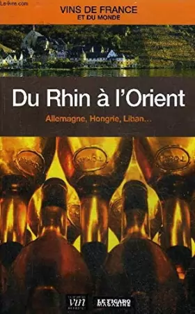 Couverture du produit · DU RHIN A L'ORIENT ALLEMAGNE HONGRIE LIBAN ... - COLLECTION VINS DE FRANCE ET DU MONDE N°24.