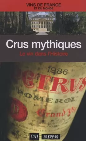 Couverture du produit · Crus mythiques : Le vin dans l'Histoire