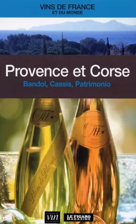 Couverture du produit · Provence et Corse : Bandol, Cassis, Patrimonio