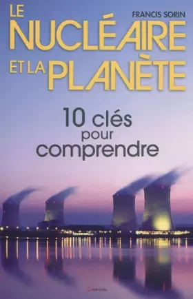 Couverture du produit · Le nucléaire et la planète : Dix clés pour comprendre
