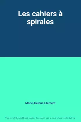 Couverture du produit · Les cahiers à spirales