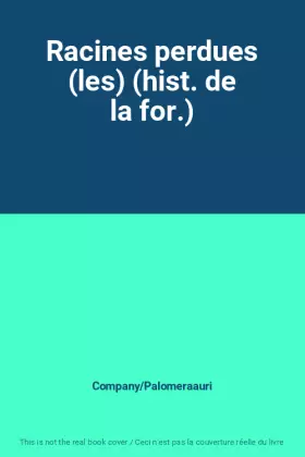 Couverture du produit · Racines perdues (les) (hist. de la for.)