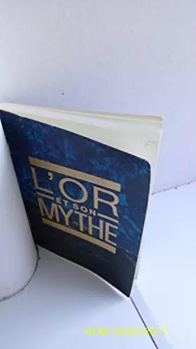 Couverture du produit · L'or et son mythe - Grand Palais 7 Mai - 29 Mai 1988