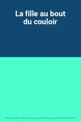 Couverture du produit · La fille au bout du couloir