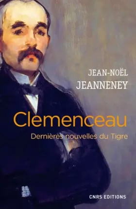 Couverture du produit · Clemenceau. Dernières nouvelles du Tigre