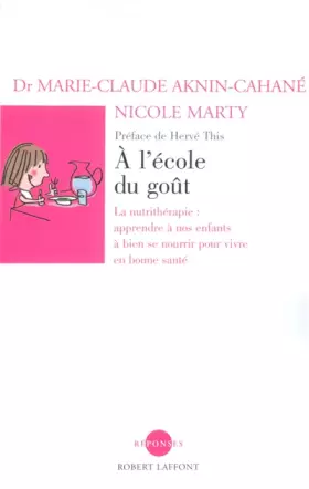 Couverture du produit · L'école du goût : Apprendre à nos enfants à bien se nourrir pour vivre en bonne santé